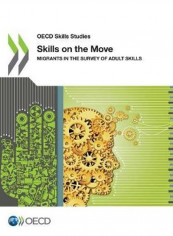 OECD Skills Studies Skills On The Move Migrants In The Survey Of Adult Skills Paperback English