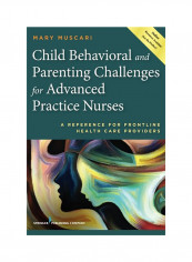Child Behavioral And Parenting Challenges For Advanced Practice Nurses Paperback English by Mary Muscari