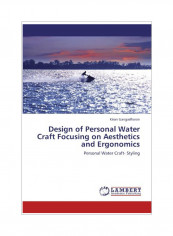 Design Of Personal Water Craft Focusing On Aesthetics And Ergonomics Paperback