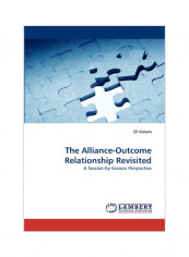 The Alliance-Outcome Relationship Revisited Paperback