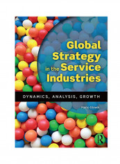 Global Strategy In The Service Industries: Dynamics, Analysis, Growth Paperback