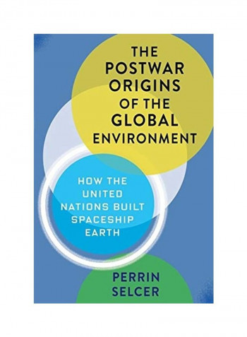 The Postwar Origins Of The Global Environment Hardcover English by Perrin Selcer