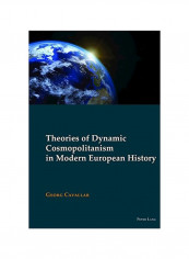 Theories Of Dynamic Cosmopolitanism In Modern European History Hardcover
