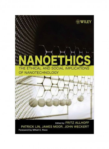 Nanoethics: The Ethical And Social Implications Of Nanotechnology Paperback