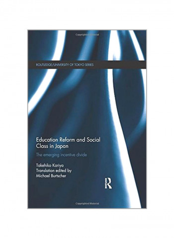 Education Reform And Social Class In Japan: The Emerging Incentive Divide Paperback