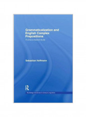 Grammaticalization And English Complex Prepositions: A Corpus Based Study Paperback