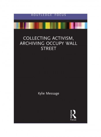 Collecting Activism, Archiving Occupy Wall Street Hardcover English by Kylie Message - 2019