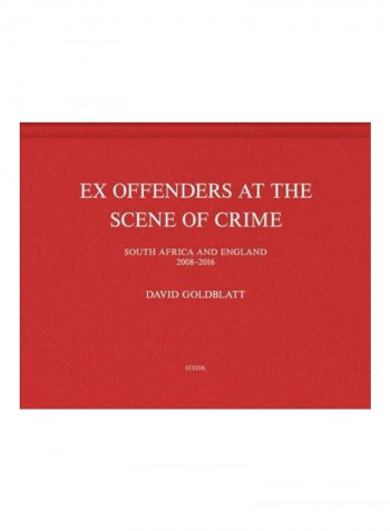 David Goldblatt: Ex Offenders at the Scene of Crime Hardcover