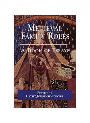 Medieval Family Roles: A Book Of Essays Paperback