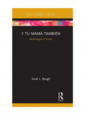 Y Tu Mamá También: Mythologies Of Youth Hardcover 1