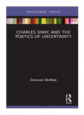 Charles Simic And The Poetics Of Uncertainty Hardcover 1st Edition