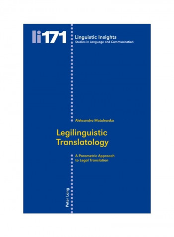 Legilinguistic Translatology: A Parametric Approach To Legal Translation Paperback