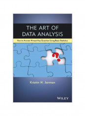 The Art Of Data Analysis : How To Answer Almost Any Question Using Basic Statistics Paperback