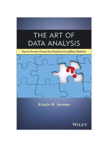 The Art Of Data Analysis : How To Answer Almost Any Question Using Basic Statistics Paperback