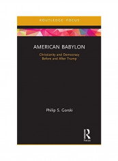 American Babylon: Christianity And Democracy Before And After Trump Hardcover