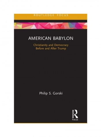 American Babylon: Christianity And Democracy Before And After Trump Hardcover