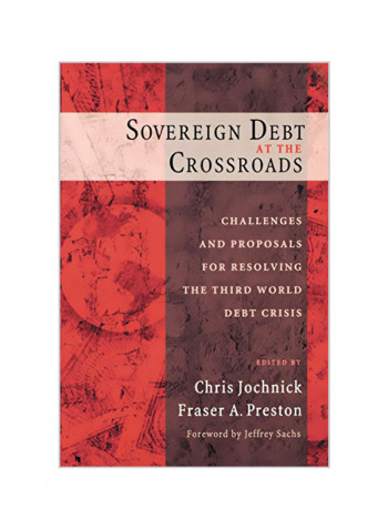 Sovereign Debt at the Crossroads: Challenges and Proposals for Resolving the Third World Debt Crisis Paperback