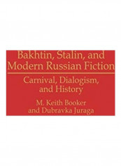 Bakhtin Stalin And Modern Russian Fiction Hardcover English by M. Keith Booker