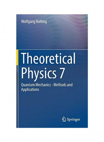 Theoretical Physics 7: Quantum Mechanics - Methods And Applications Hardcover