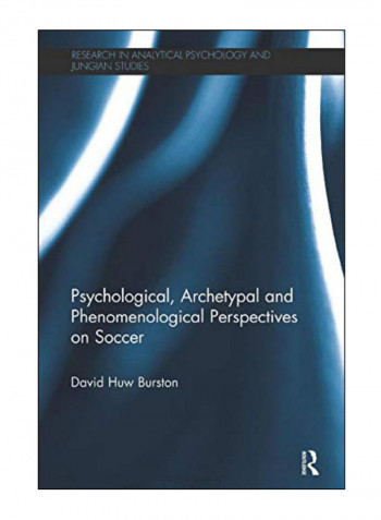 Psychological, Archetypal And Phenomenological Perspectives On Soccer Paperback 1st Edition