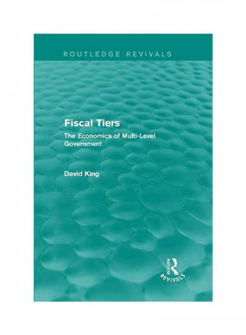 Fiscal Tiers: The Economics Of Multi-level Government Paperback