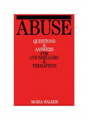 Abuse: Questions And Answers For Counsellors And Therapists Paperback