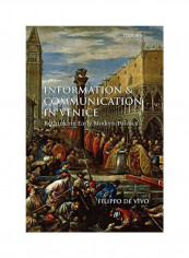 Information And Communication In Venice: Rethinking Early Modern Politics Paperback
