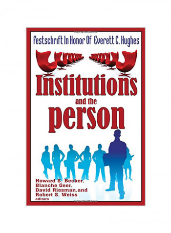 Institutions And The Person: Festschrift In Honor Of Everett C. Hughes Paperback