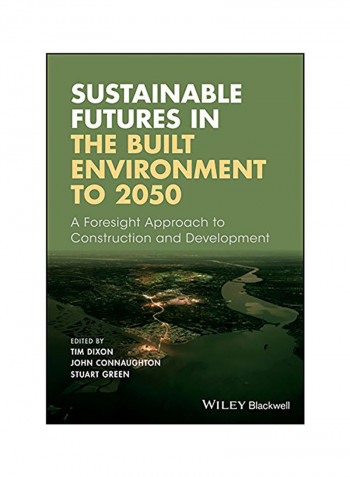 Sustainable Futures In The Built Environment To 2050: A Foresight Approach To Construction And Development Paperback