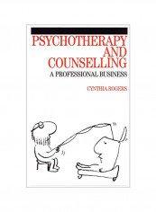 Psychotherapy and Counselling: A Professional Business Paperback