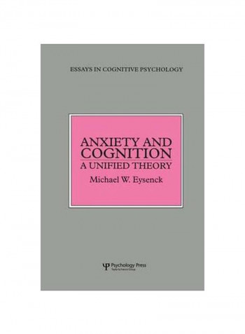 Anxiety And Cognition: A Unified Theory - Essays In Cognitive Psychology Paperback