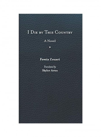 I Die By This Country Hardcover English by Fawzia Zouari