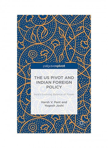The US Pivot And Indian Foreign Policy Hardcover
