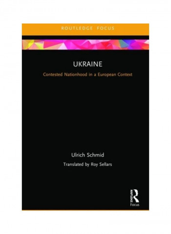 Ukraine: Contested Nationhood In A European Context Hardcover English by Ulrich Schmid - 2019