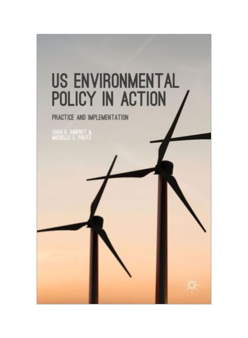US Environmental Policy In Action: Practice And Implementation Paperback