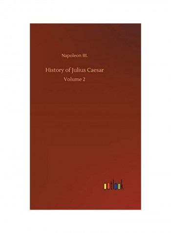 History Of Julius Caesar Hardcover English by Napoleon III - 2018