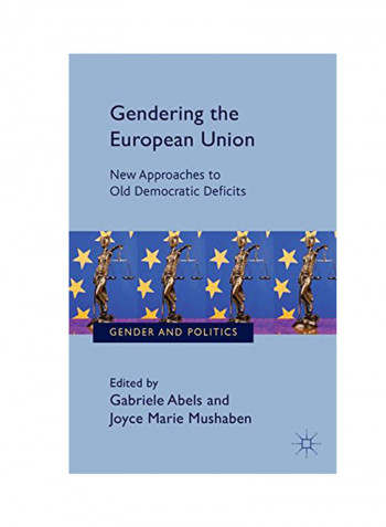 Gendering The European Union: New Approaches To Old Democratic Deficits Paperback