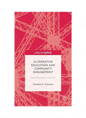 Alternative Education And Community Engagement: Making Education A Priority Hardcover