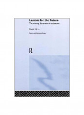 Lessons For The Future: The Missing Dimension In Education Paperback