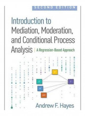 Introduction To Mediation, Moderation, And Conditional Process Analysis: A Regression-Based Approach Hardcover 2