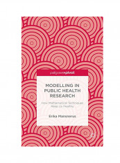 Modelling In Public Health Research: How Mathematical Techniques Keep US Healthy Hardcover reviews Modelling In Public Health Research: How Mathematical Techniques Keep US Healthy Hardcover