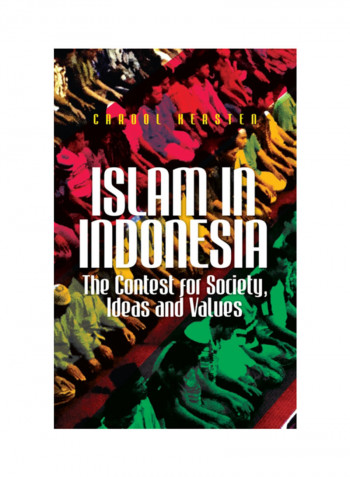 Islam In Indonesia: The Contest For Society, Ideas And Values Paperback