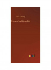 Theatrical And Circus Life Hardcover English by John J. Jennings