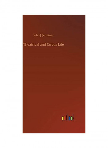 Theatrical And Circus Life Hardcover English by John J. Jennings
