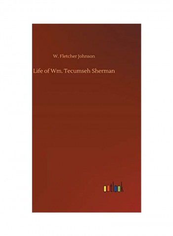 Life Of Wm. Tecumseh Sherman Hardcover English by W. Fletcher Johnson