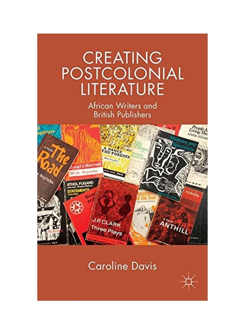 Creating Postcolonial Literature Paperback