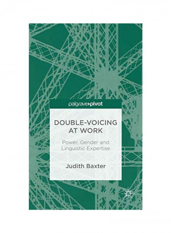 Double-voicing At Work : Power, Gender And Linguistic Expertise Hardcover