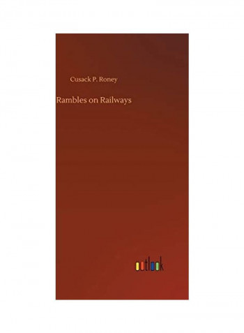 Rambles On Railways Hardcover English by Cusack P. Roney