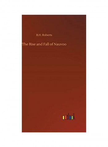 The Rise And Fall Of Nauvoo Hardcover English by B. H. Roberts