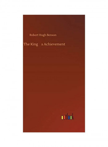 The King's Achievement Hardcover English by Robert Hugh Benson